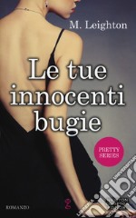 Le tue innocenti bugie. Pretty series libro