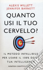 Quanto usi il tuo cervello? Il metodo infallibile per usare il 100% della tua intelligenza libro