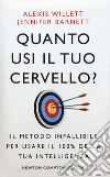 Quanto usi il tuo cervello? Il metodo infallibile per usare il 100% della tua intelligenza libro