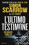 L'ultimo testimone libro di Scarrow Simon Lee Francis