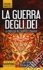 La profezia del serpente piumato. La guerra degli dei libro