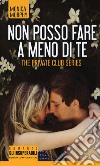 Non posso fare a meno di te. The Private Club series libro