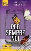 Per sempre noi libro di Dessen Sarah