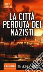 La città perduta dei nazisti libro