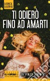 Ti odierò fino ad amarti. The Private Club series libro