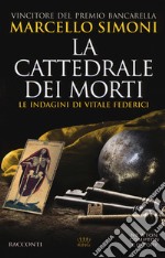 La cattedrale dei morti. Le indagini di Vitale Federici libro