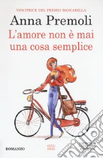 L'amore non è mai una cosa semplice libro