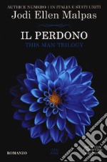 Il perdono. This man trilogy. Vol. 3 libro