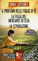 Il profumo delle foglie di tè-La figlia del mercante di seta-La separazione libro