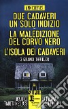 Due cadaveri, un solo indizio-La maledizione del corvo nero-L'isola dei cadaveri libro