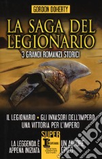 La saga del legionario: Il legionario-Gli invasori dell'impero-Una vittoria per l'impero libro