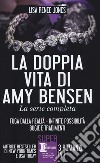 La doppia vita di Amy Bensen. La serie completa: Fuga dalla realtà-Infinite possibilità-Bugie e tradimenti libro di Jones Lisa Renée