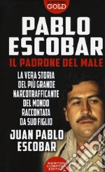 Pablo Escobar. Il padrone del male libro