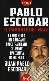 Pablo Escobar. Il padrone del male libro di Escobar Juan Pablo