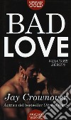 Bad love libro di Crownover Jay