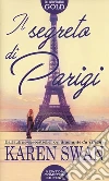 Il segreto di Parigi libro di Swan Karen