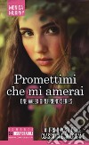 Promettimi che mi amerai. One week girlfriend series libro