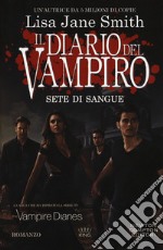 Sete di sangue. Il diario del vampiro libro