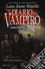 Strane creature. Il diario del vampiro libro