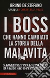 I boss che hanno cambiato la storia della malavita. Da Raffaele Cutolo a Totò Riina, le storie di tutti i criminali che hanno tenuto sotto scacco l'italia libro