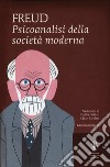 Psicoanalisi della società moderna. Ediz. integrale libro di Freud Sigmund