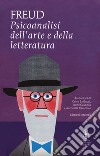 Psicoanalisi dell'arte e della letteratura. Ediz. integrale libro