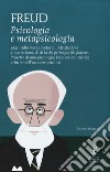 Psicologia e metapsicologia. Saggi sulla metapsicologia. Introduzione al narcisismo. Al di là del principio del piacere. Progetto di una psicologia. Precisazioni sui due principi dell'accadere psichico. Ediz. integrale libro