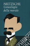 Genealogia della morale libro di Nietzsche Friedrich