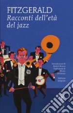 Racconti dell'età del jazz. Ediz. integrale libro