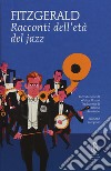 Racconti dell'età del jazz. Ediz. integrale libro
