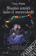 Siamo amici solo il mercoledì libro