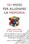 101 modi per allenare la memoria libro di Bottiroli Sara Cavallini Elena