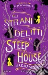 Gli strani delitti di Steep House. Le indagini dei detective di Gower St libro