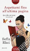 Aspettami fino all'ultima pagina libro di Rhei Sofía