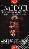I Medici. Un uomo al potere libro di Strukul Matteo