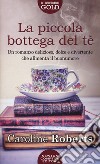 La piccola bottega del tè libro di Roberts Caroline