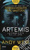 Artemis. La prima città sulla luna libro di Weir Andy