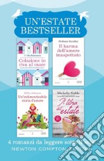 Un'estate bestseller: Colazione in riva al mare-Un' indimenticabile storia d'amore-Il karma dell'amore inaspettato-Il libro dell'estate libro