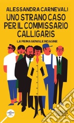 Uno strano caso per il commissario Calligaris libro