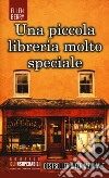 Una piccola libreria molto speciale libro