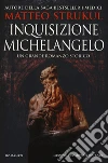 Inquisizione Michelangelo libro di Strukul Matteo