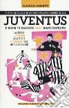 Tutto quello che avresti voluto sapere sulla Juventus e non ti hanno mai raccontato. La storia, i campioni, le vittorie e le curiosità del mito bianconero libro