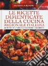 Le ricette dimenticate della cucina regionale italiana. 400 piatti che meritano di essere riscoperti libro