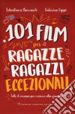 101 film per ragazze e ragazzi eccezionali. Tutto il cinema per crescere alla grande! libro