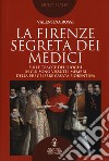 La Firenze segreta dei Medici libro