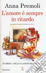 L'amore è sempre in ritardo libro