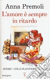 L'amore è sempre in ritardo libro