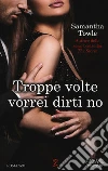 Troppe volte vorrei dirti no libro di Towle Samantha