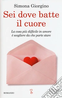 Sei dove batte il cuore libro