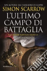 L'ultimo campo di battaglia. Revolution saga. Vol. 4 libro